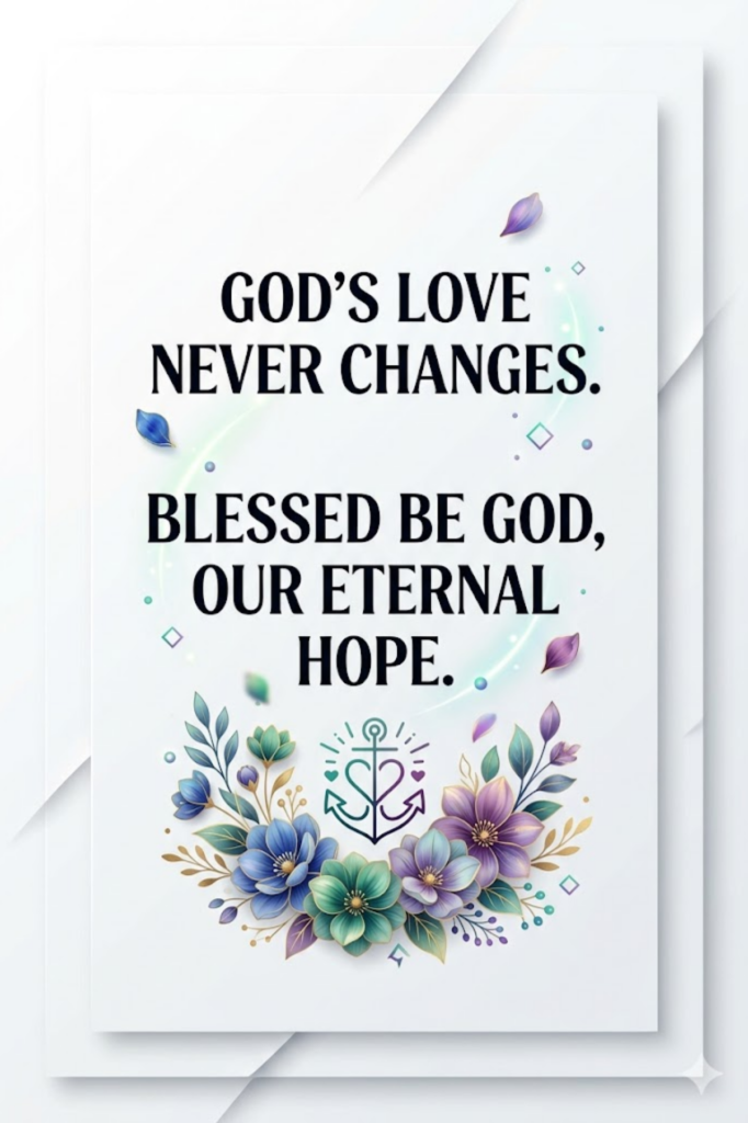 Rejoice in the Lord always. Blessed be God forever, amen